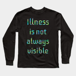 Illness is not Always Visible Long Sleeve T-Shirt